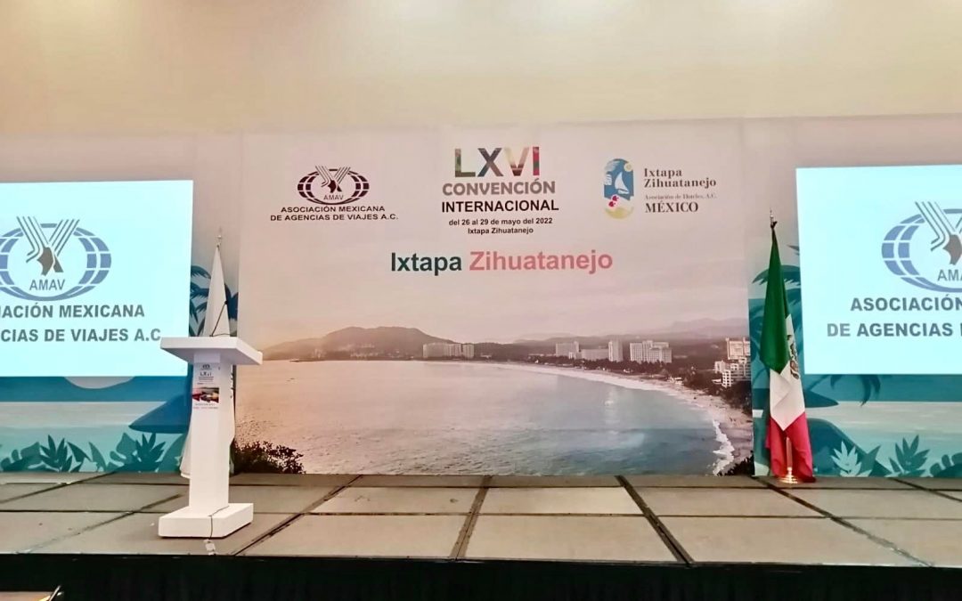 SANTA MARÍA HUATULCO, OAXACA; 29 DE MAYO DE 2022 Huatulco presente en la Convención Internacional de AMAV en Ixtapa Zihuatanejo
